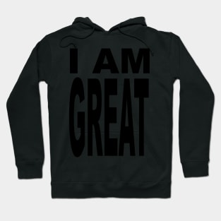 I AM GREAT Hoodie